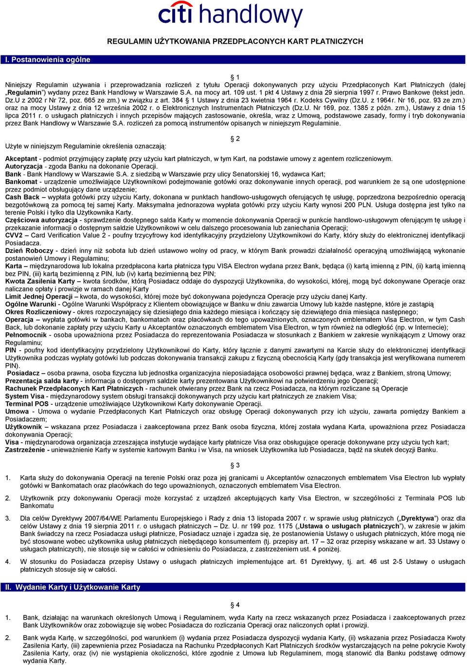 Handlowy w Warszawie S.A. na mocy art. 109 ust. 1 pkt 4 Ustawy z dnia 29 sierpnia 1997 r. Prawo Bankowe (tekst jedn. Dz.U z 2002 r Nr 72, poz. 665 ze zm.) w związku z art.
