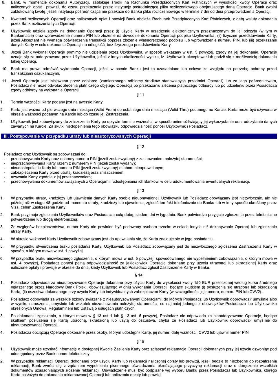 Bank zwolni zablokowaną kwotę, jeżeli instytucja pośrednicząca nie przekaże do Banku pliku rozliczeniowego w terminie 7 