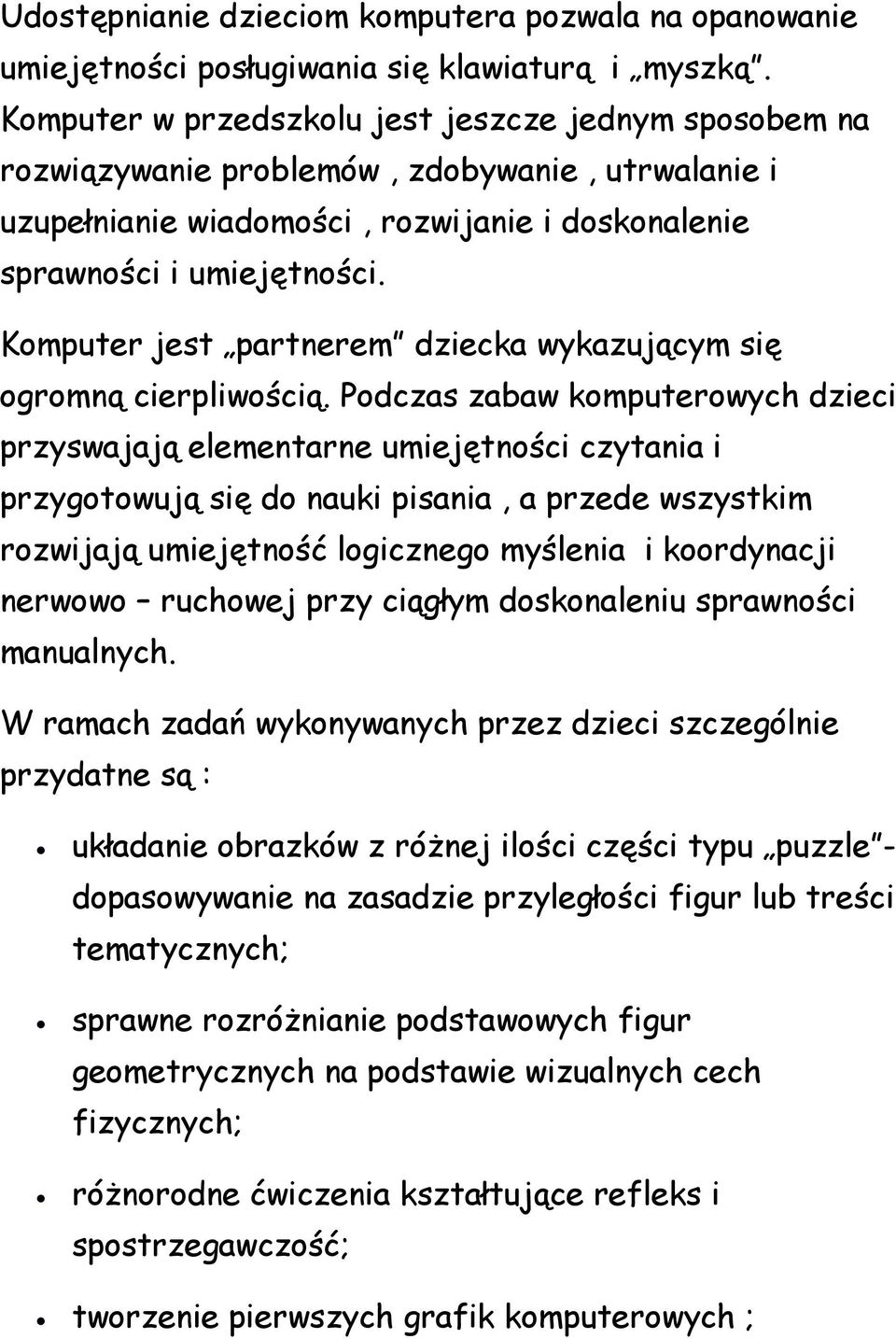 Komputer jest partnerem dziecka wykazującym się ogromną cierpliwością.