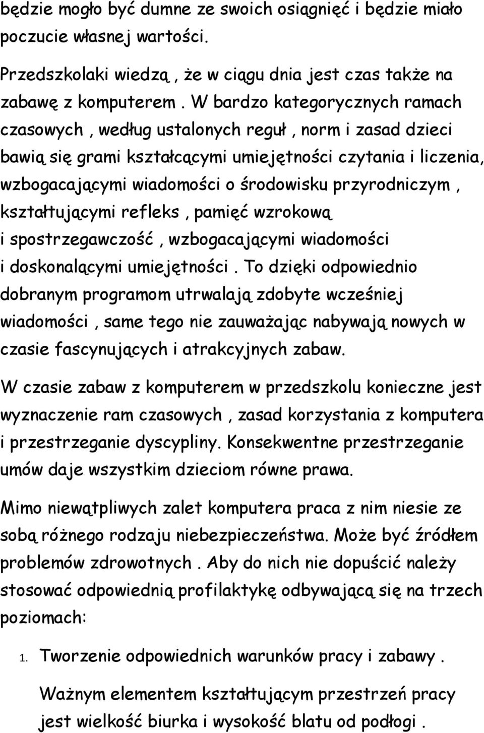 przyrodniczym, kształtującymi refleks, pamięć wzrokową i spostrzegawczość, wzbogacającymi wiadomości i doskonalącymi umiejętności.