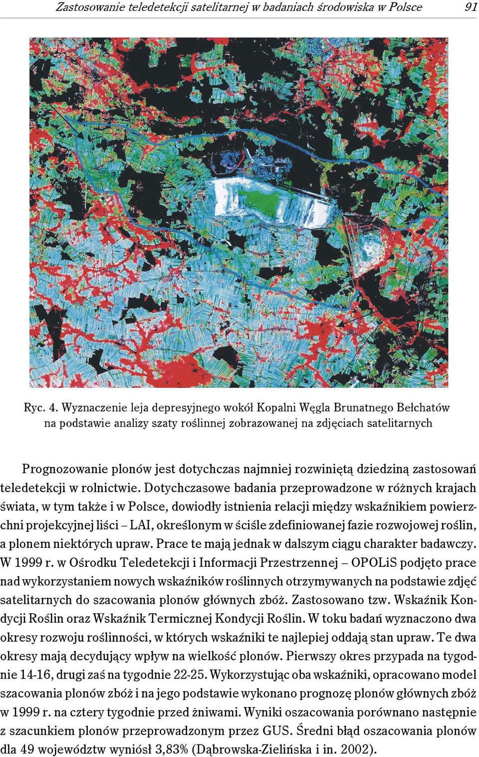 rozwiniętą dziedziną zastosowań teledetekcji w rolnictwie.