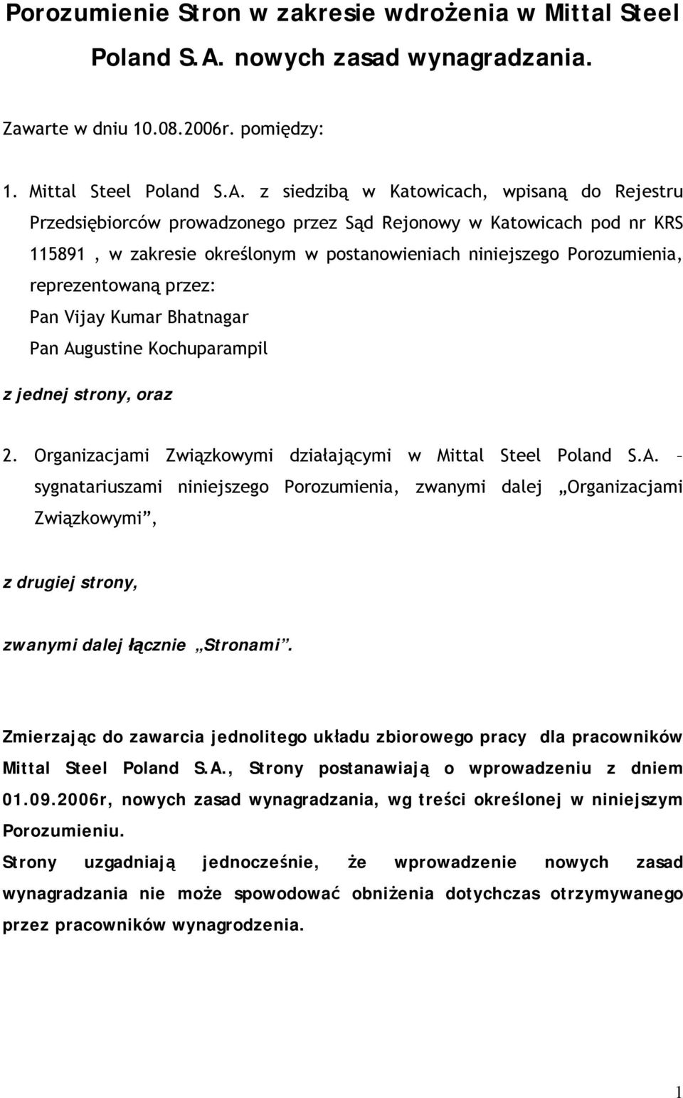 z siedzibą w Katowicach, wpisaną do Rejestru Przedsiębiorców prowadzonego przez Sąd Rejonowy w Katowicach pod nr KRS 115891, w zakresie określonym w postanowieniach niniejszego Porozumienia,