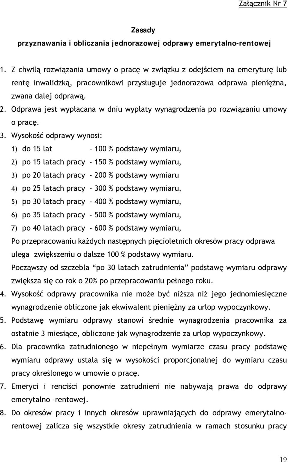 Odprawa jest wypłacana w dniu wypłaty wynagrodzenia po rozwiązaniu umowy o pracę. 3.