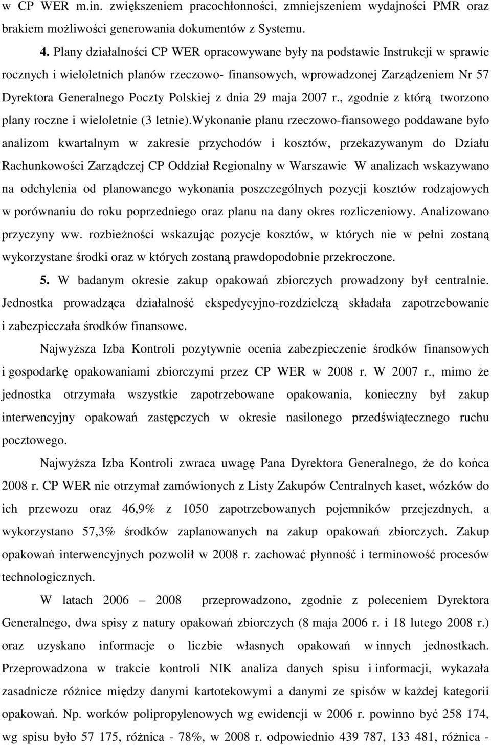 Polskiej z dnia 29 maja 2007 r., zgodnie z którą tworzono plany roczne i wieloletnie (3 letnie).