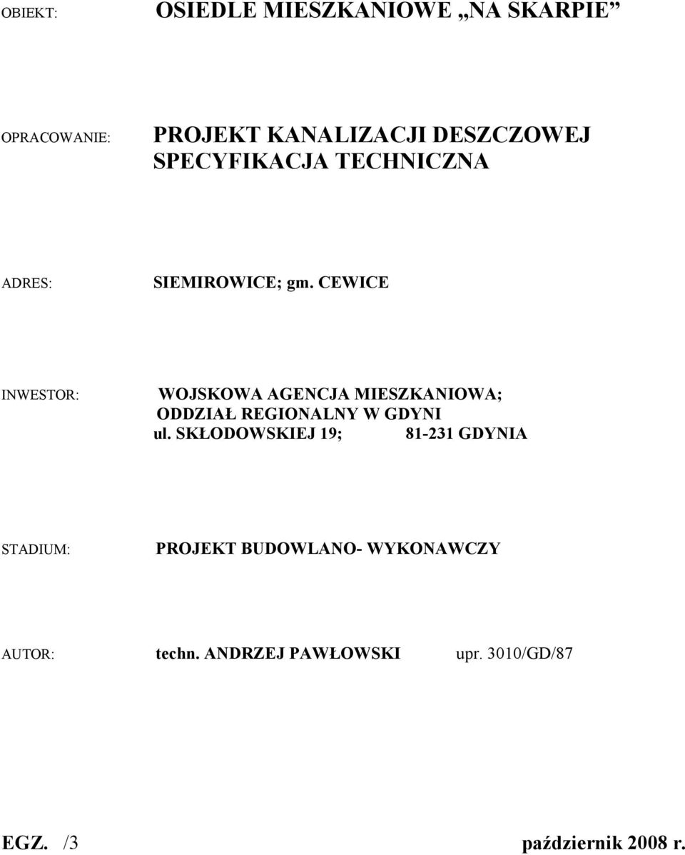 CEWICE INWESTOR: WOJSKOWA AGENCJA MIESZKANIOWA; ODDZIAŁ REGIONALNY W GDYNI ul.