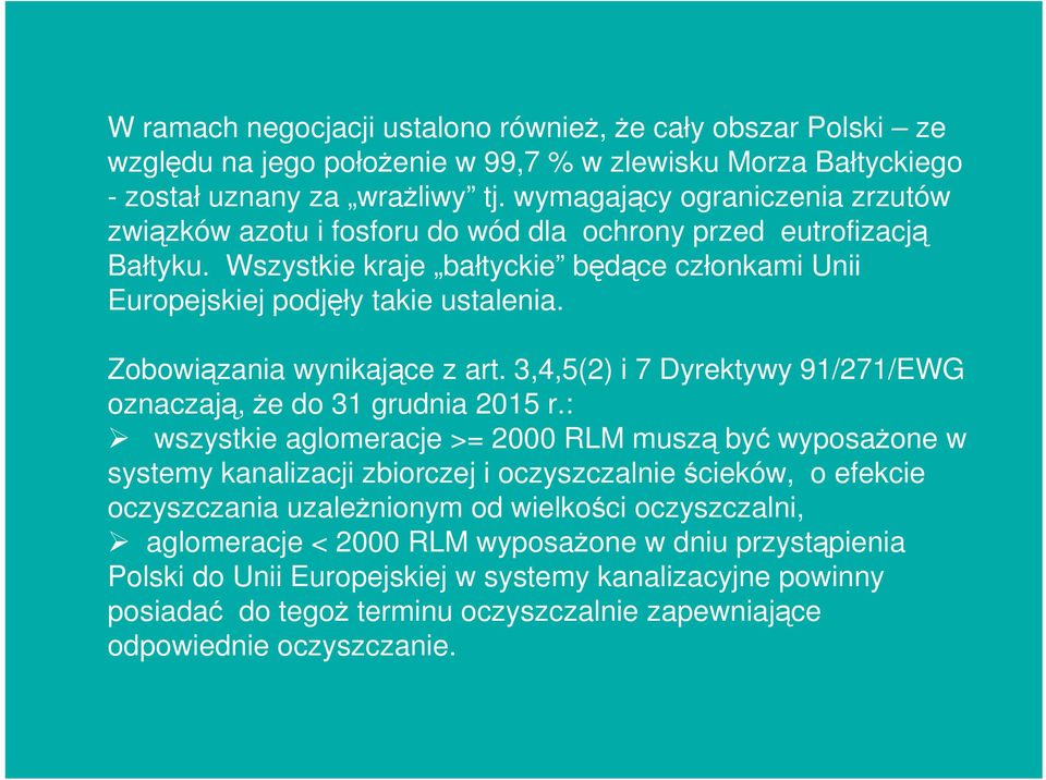 Zobowiązania wynikające z art. 3,4,5(2) i 7 Dyrektywy 91/271/EWG oznaczają, Ŝe do 31 grudnia 2015 r.