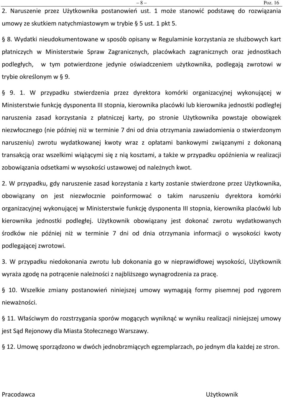 określonym w 9. w tym potwierdzone jedynie oświadczeniem użytkownika, podlegają zwrotowi w 9. 1.