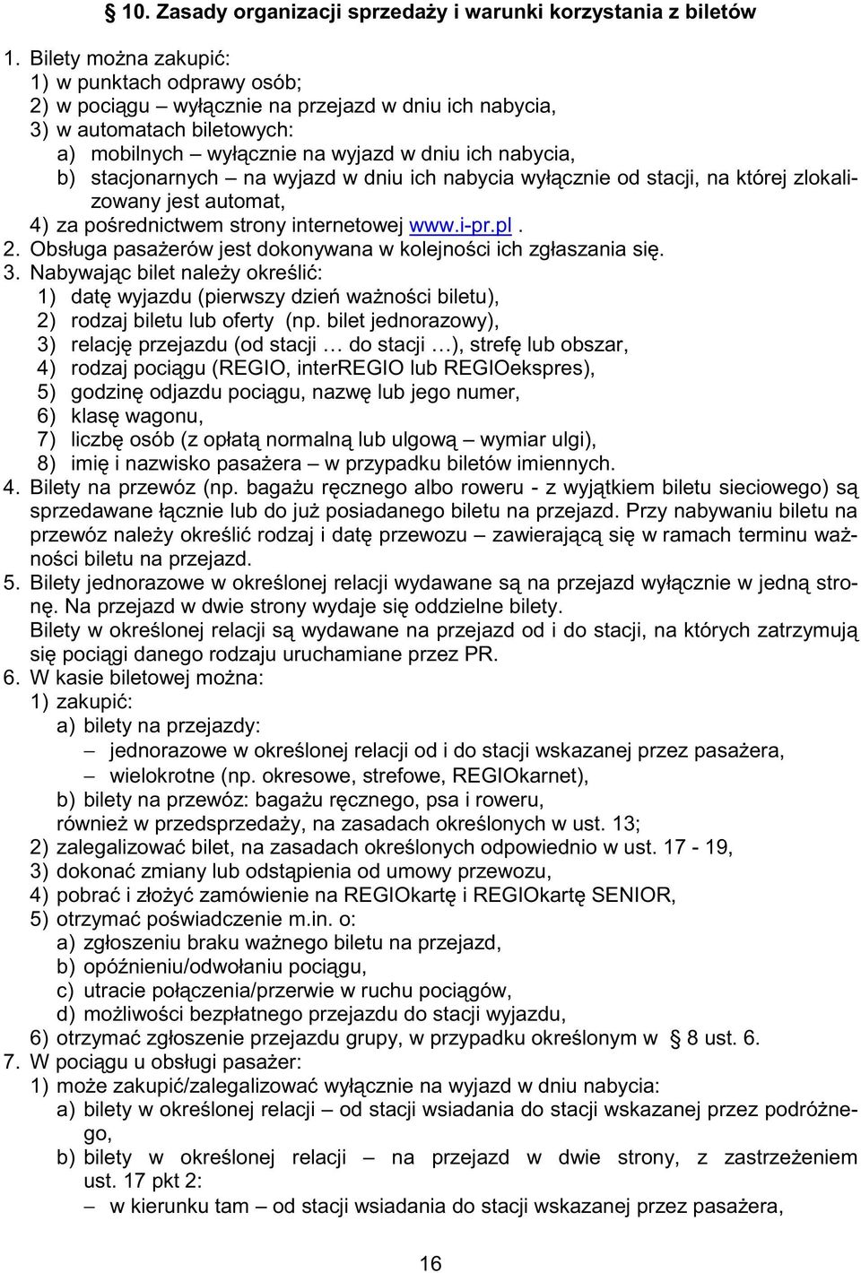 stacjonarnych na wyjazd w dniu ich nabycia wył cznie od stacji, na której zlokalizowany jest automat, 4) za po rednictwem strony internetowej www.i-pr.pl. 2.