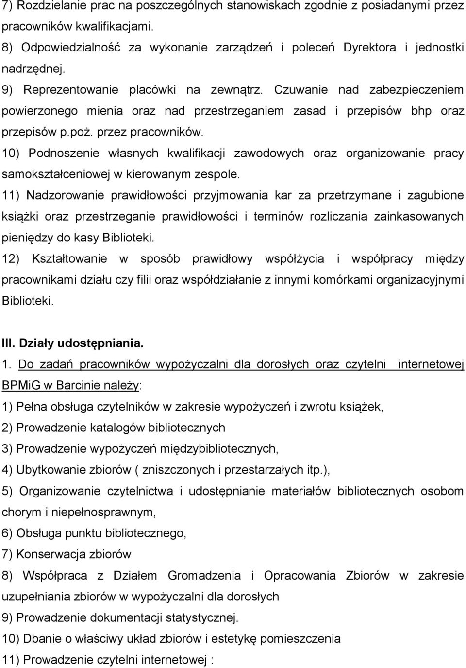 10) Podnoszenie własnych kwalifikacji zawodowych oraz organizowanie pracy samokształceniowej w kierowanym zespole.