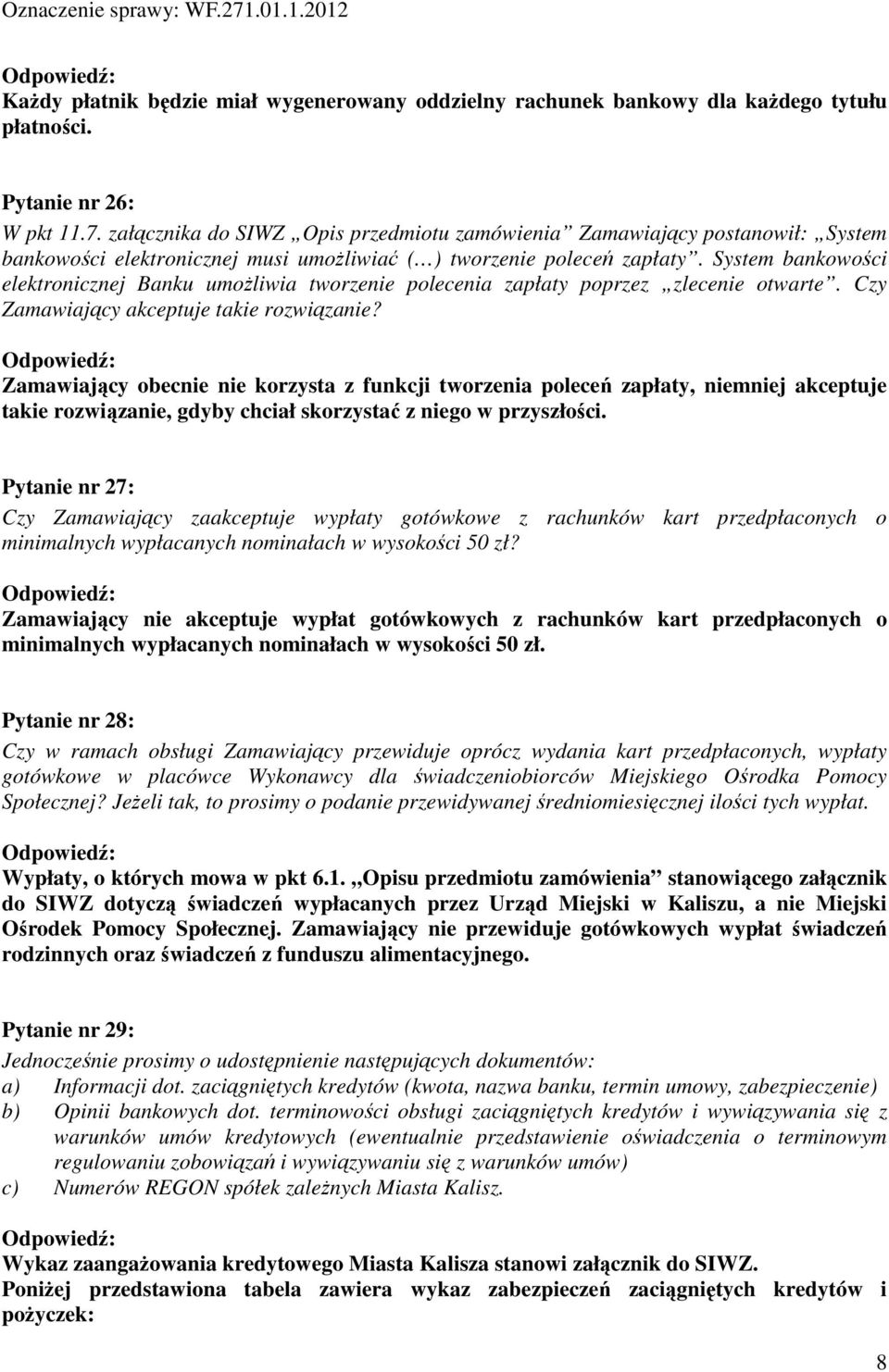 System bankowości elektronicznej Banku umożliwia tworzenie polecenia zapłaty poprzez zlecenie otwarte. Czy Zamawiający akceptuje takie rozwiązanie?