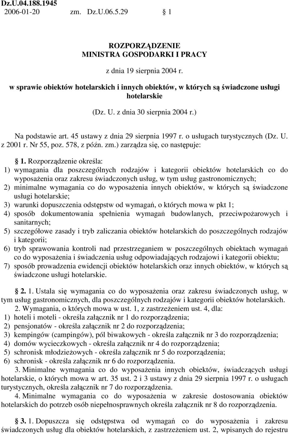 usługach turystycznych (Dz. U. z 2001 r. Nr 55, pz. 578, z późn. zm.) zarządza się, c następuje: 1.