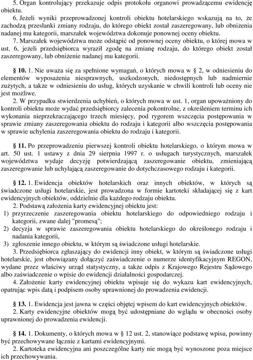 dknuje pnwnej ceny biektu. 7. Marszałek wjewództwa mŝe dstąpić d pnwnej ceny biektu, której mwa w ust.