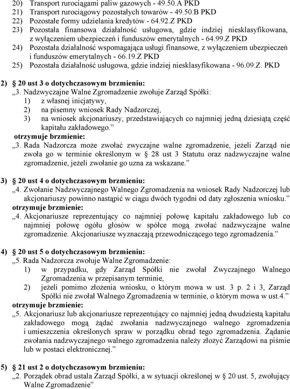 Z PKD 24) Pozostała działalność wspomagająca usługi finansowe, z wyłączeniem ubezpieczeń i funduszów emerytalnych - 66.19.