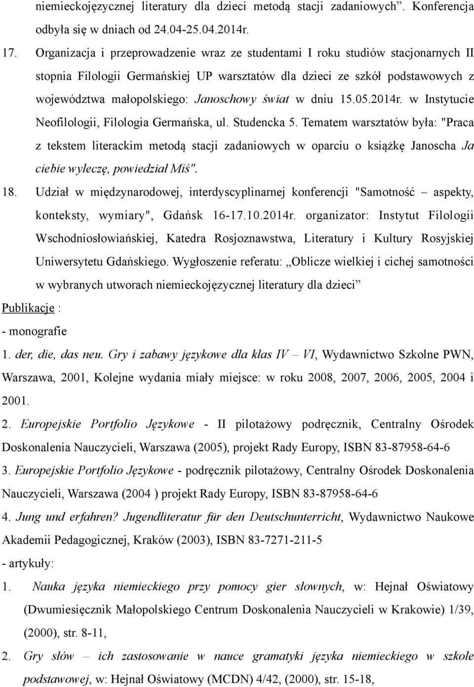 świat w dniu 15.05.2014r. w Instytucie Neofilologii, Filologia Germańska, ul. Studencka 5.