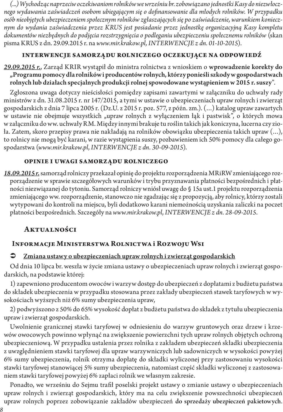 organizacyjną Kasy kompletu dokumentów niezbędnych do podjęcia rozstrzygnięcia o podleganiu ubezpieczeniu społecznemu rolników (skan pisma KRUS z dn. 29.09.2015 r. na www.mir.krakow.