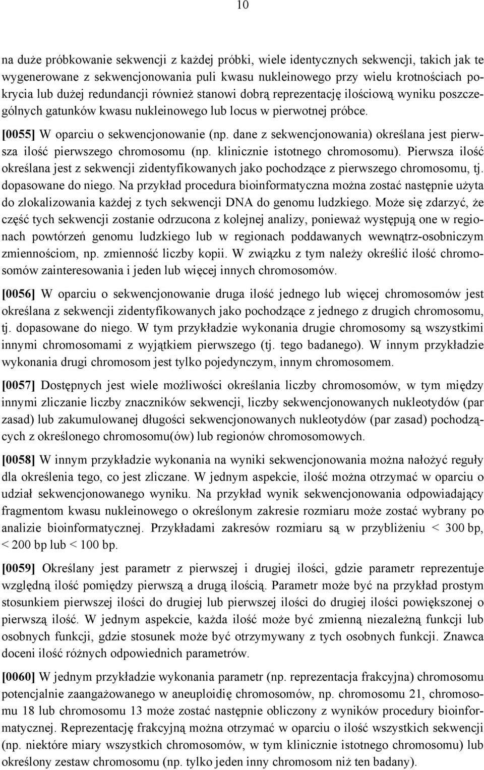 dane z sekwencjonowania) określana jest pierwsza ilość pierwszego chromosomu (np. klinicznie istotnego chromosomu).