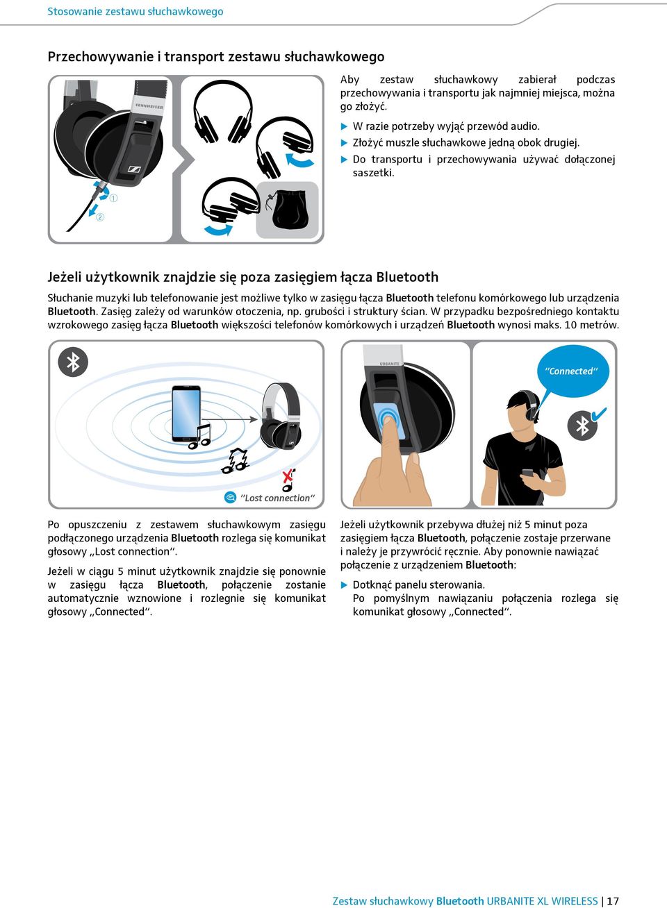 Jeżeli użytkownik znajdzie się poza zasięgiem łącza Bluetooth Słuchanie muzyki lub telefonowanie jest możliwe tylko w zasięgu łącza Bluetooth telefonu komórkowego lub urządzenia Bluetooth.