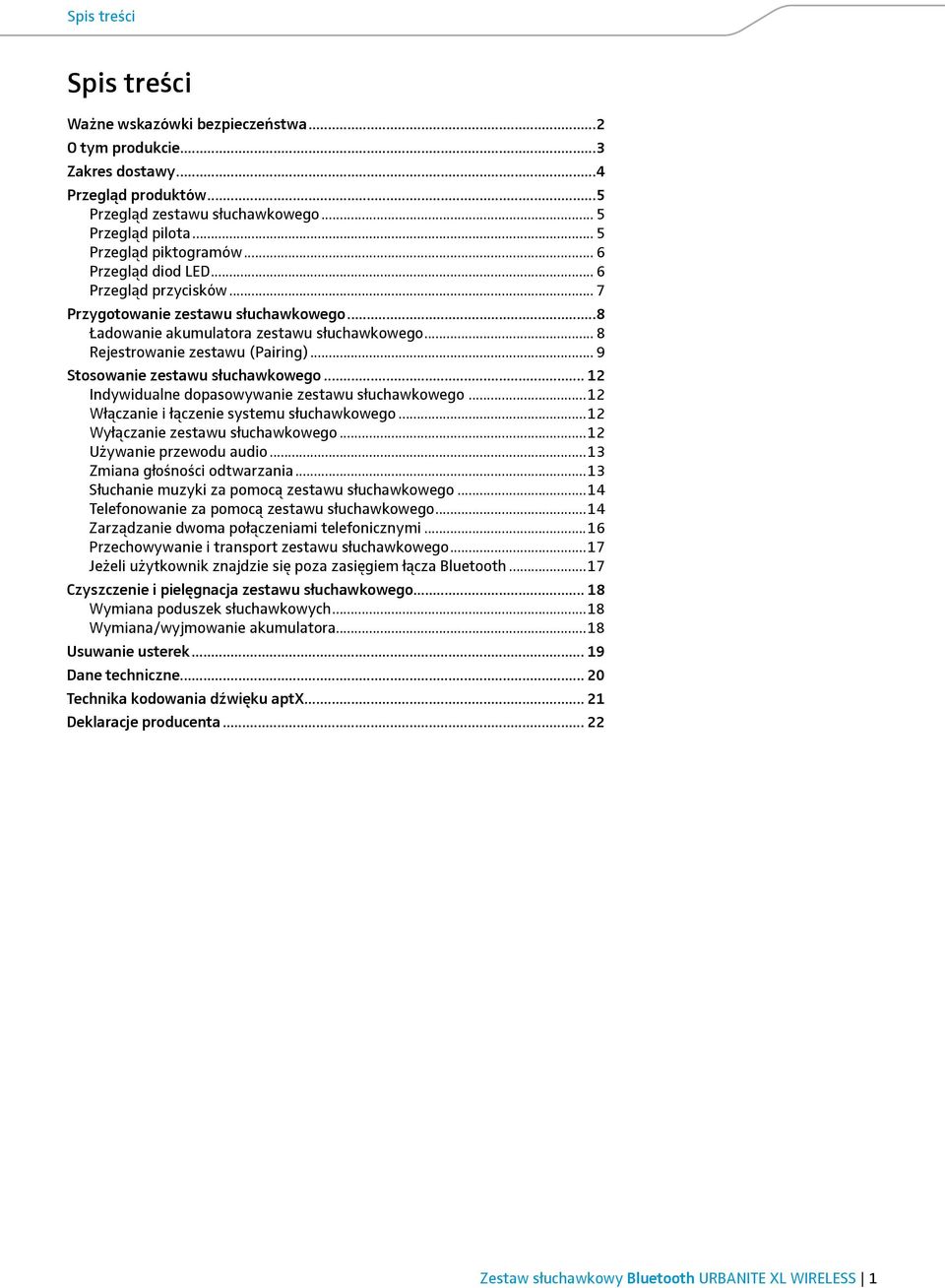 .. 9 Stosowanie zestawu słuchawkowego... 12 Indywidualne dopasowywanie zestawu słuchawkowego...12 Włączanie i łączenie systemu słuchawkowego...12 Wyłączanie zestawu słuchawkowego.