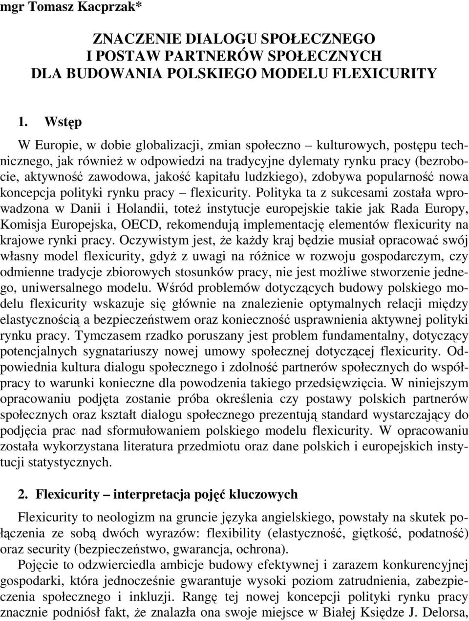ludzkiego), zdobywa popularność nowa koncepcja polityki rynku pracy flexicurity.