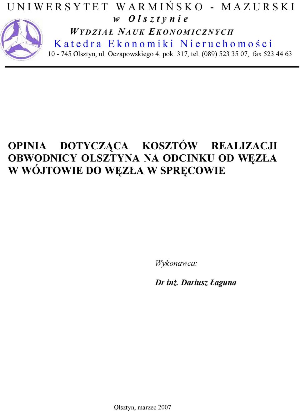 (089) 523 35 07, fax 523 44 63 OPINIA DOTYCZĄCA KOSZTÓW REALIZACJI OBWODNICY OLSZTYNA