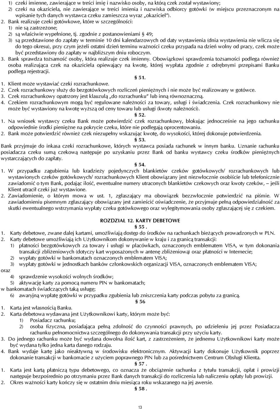 zgodnie z postanowieniami 49; 3) są przedstawione do zapłaty w terminie 10 dni kalendarzowych od daty wystawienia (dnia wystawienia nie wlicza się do tego okresu), przy czym jeżeli ostatni dzień