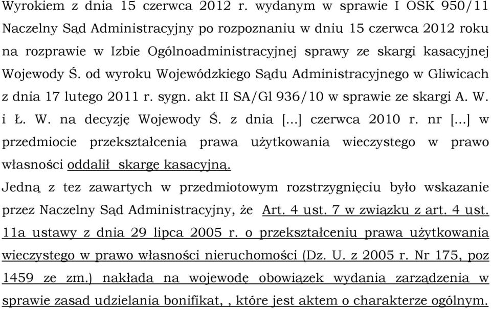 od wyroku Wojewódzkiego Sądu Administracyjnego w Gliwicach z dnia 17 lutego 2011 r. sygn. akt II SA/Gl 936/10 w sprawie ze skargi A. W. i Ł. W. na decyzję Wojewody Ś. z dnia [...] czerwca 2010 r.