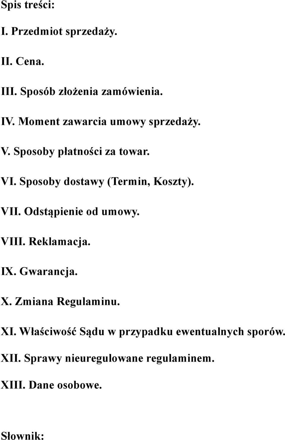 Sposoby dostawy (Termin, Koszty). VII. Odstąpienie od umowy. VIII. Reklamacja. IX. Gwarancja. X.