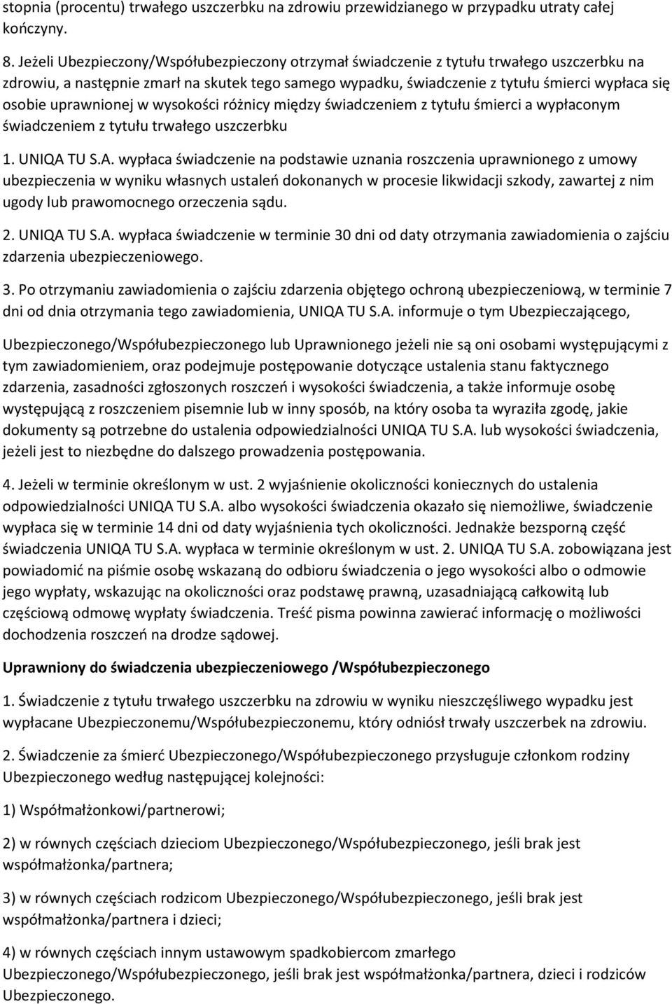 uprawnionej w wysokości różnicy między świadczeniem z tytułu śmierci a wypłaconym świadczeniem z tytułu trwałego uszczerbku 1. UNIQA 