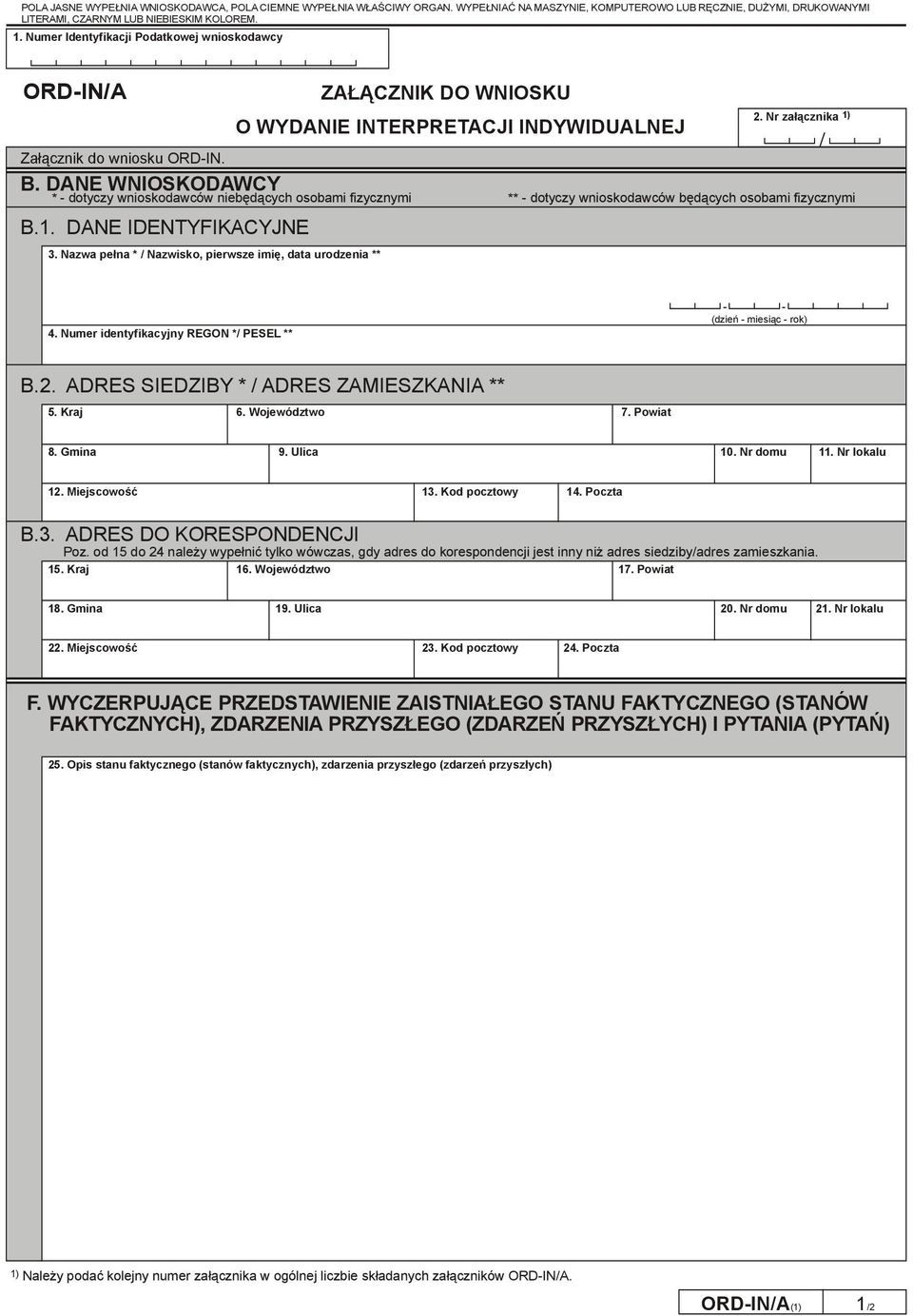 Nazwa pełna * / Nazwisko, pierwsze imię, data urodzenia ** 2. Nr załącznika 1) 4. Numer identyfikacyjny REGON */ PESEL ** (dzień - miesiąc - rok) B.2. ADRES SIEDZIBY * / ADRES ZAMIESZKANIA ** 5.