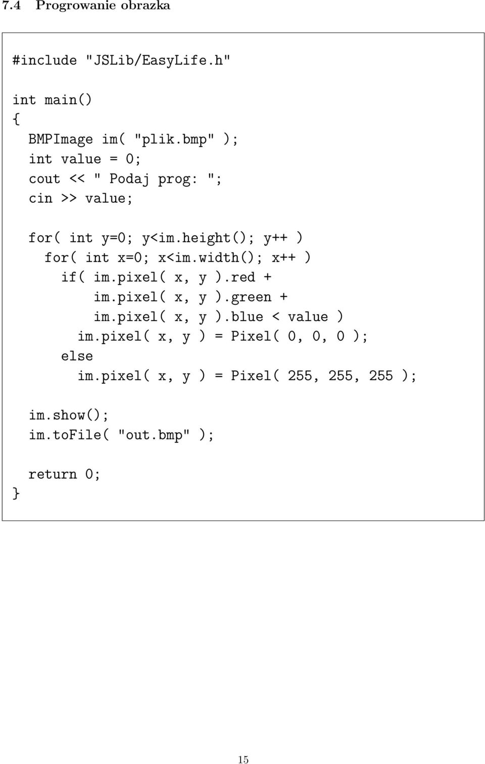 height(); y++ ) for( int x=0; x<im.width(); x++ ) if( im.pixel( x, y ).red + im.pixel( x, y ).green + im.