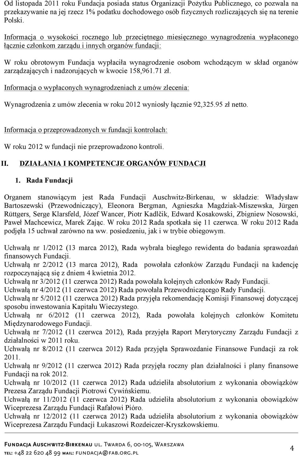 wchodzącym w skład organów zarządzających i nadzorujących w kwocie 158,961.71 zł.