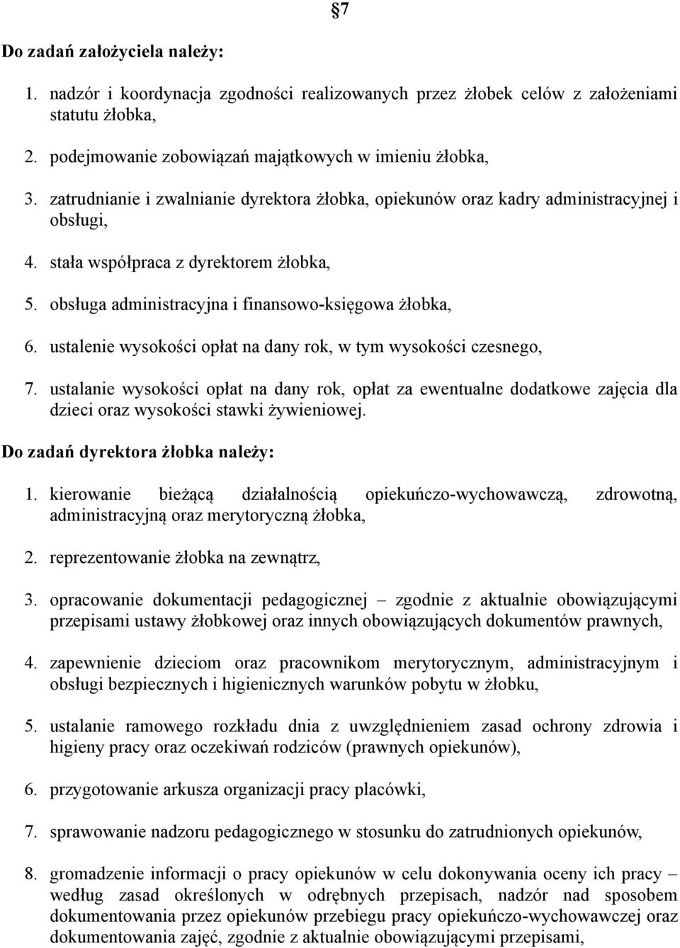 ustalenie wysokości opłat na dany rok, w tym wysokości czesnego, 7. ustalanie wysokości opłat na dany rok, opłat za ewentualne dodatkowe zajęcia dla dzieci oraz wysokości stawki żywieniowej.