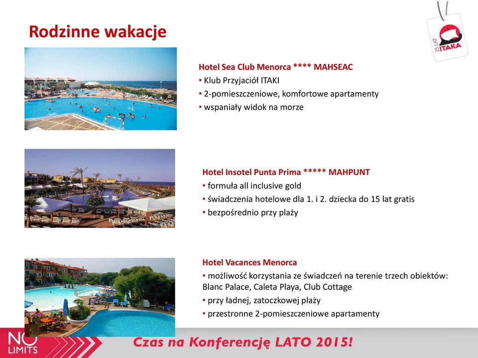 i 2. dziecka do 15 lat gratis bezpośrednio przy plaży Hotel Vacances Menorca możliwość korzystania ze świadczeń na terenie