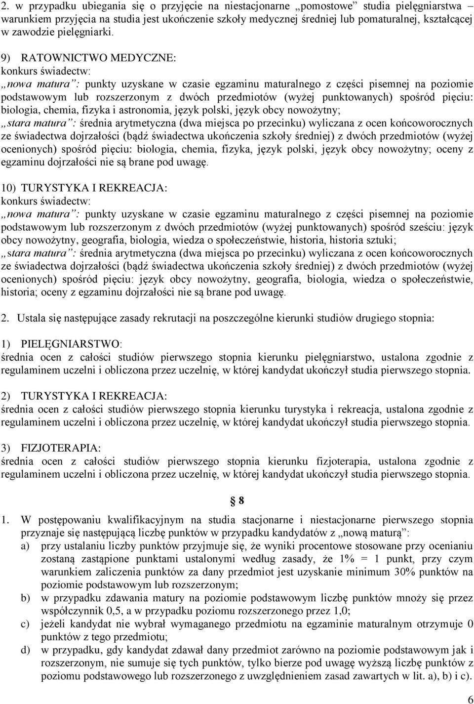 9) RATOWNICTWO MEDYCZNE: biologia, chemia, fizyka i astronomia, język polski, język obcy nowożytny; ocenionych) spośród pięciu: biologia, chemia, fizyka, język polski, język obcy nowożytny; oceny z