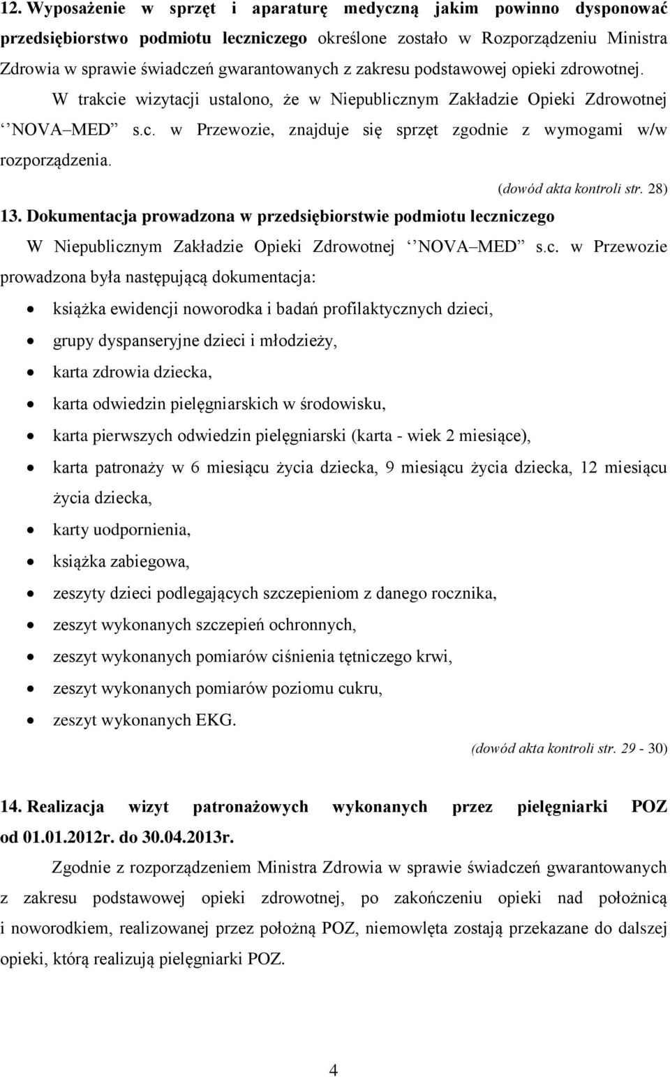 (dowód akta kontroli str. 28) 13. Dokumentacj