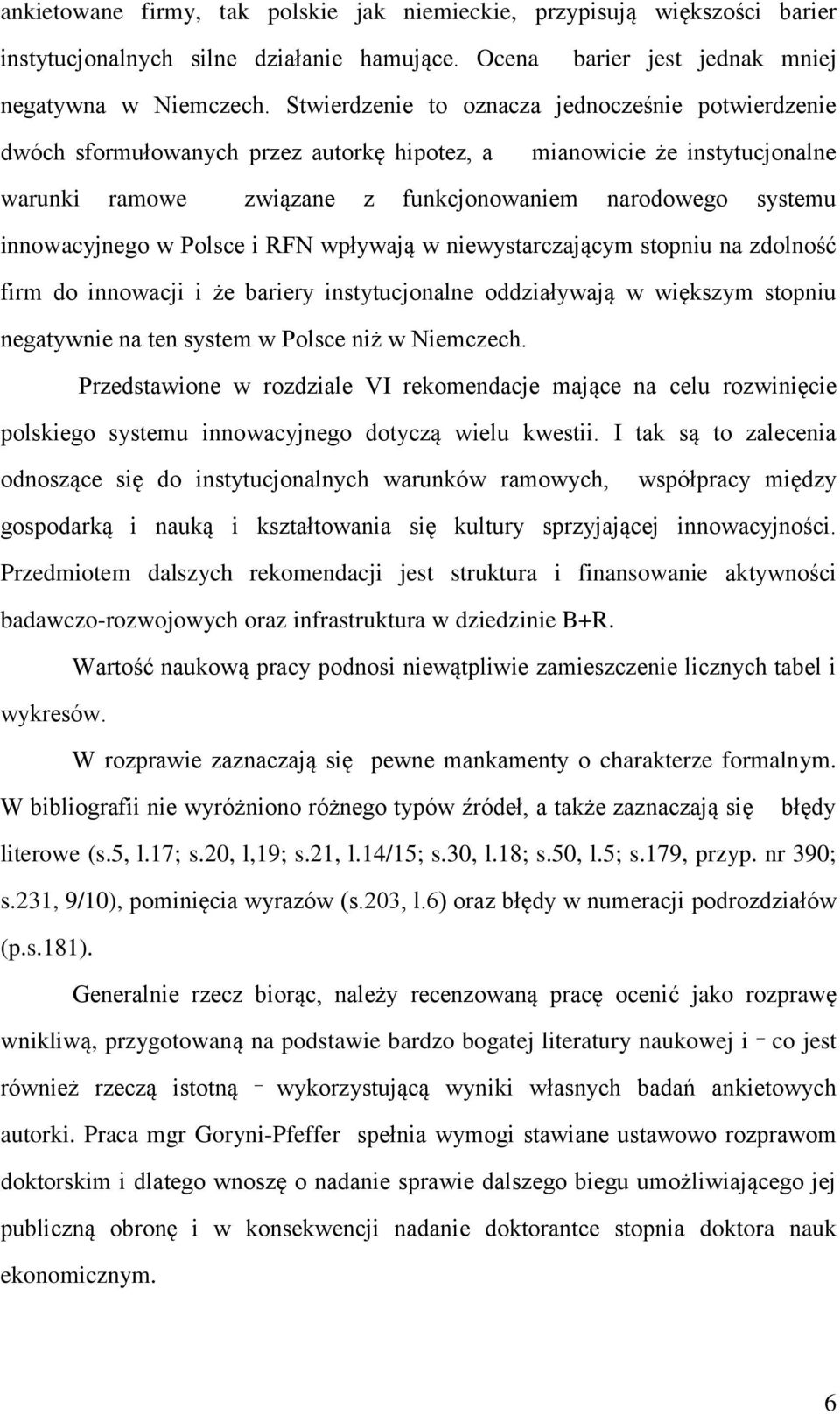 innowacyjnego w Polsce i RFN wpływają w niewystarczającym stopniu na zdolność firm do innowacji i że bariery instytucjonalne oddziaływają w większym stopniu negatywnie na ten system w Polsce niż w