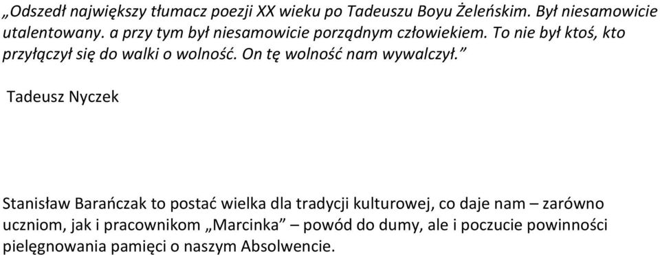 On tę wolność nam wywalczył.