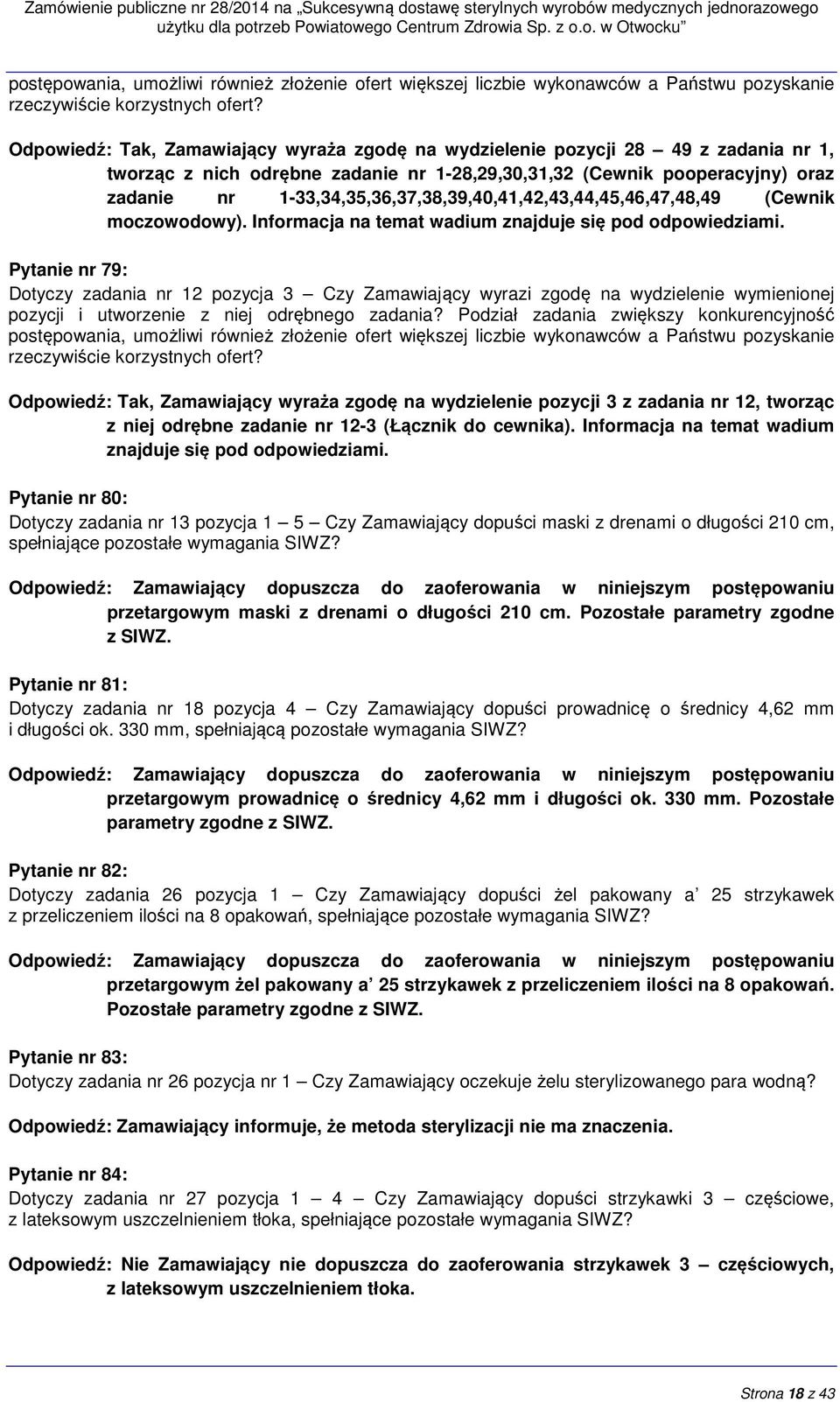 1-33,34,35,36,37,38,39,40,41,42,43,44,45,46,47,48,49 (Cewnik moczowodowy). Informacja na temat wadium znajduje się pod odpowiedziami.