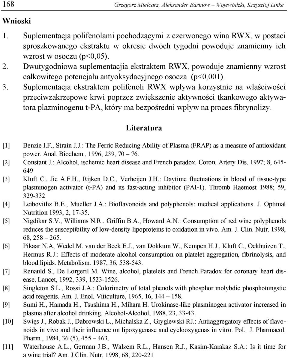 Dwutygodniowa suplementacjia ekstraktem RWX, powoduje znamienny wzrost całkowitego potencjału antyoksydacyjnego osocza (p<0,001). 3.