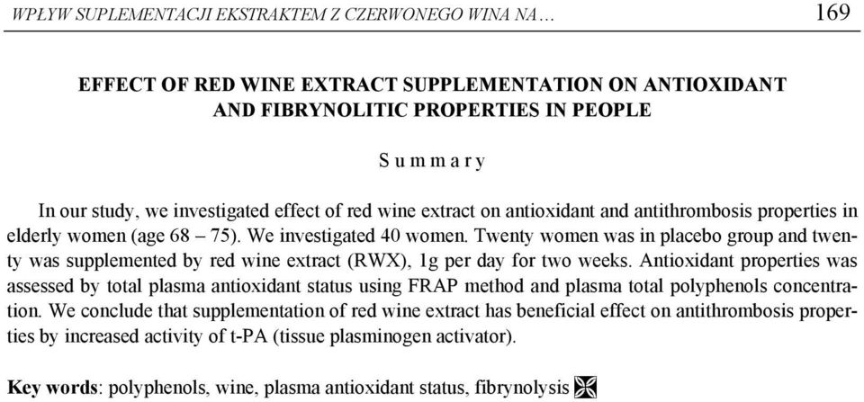 Twenty women was in placebo group and twenty was supplemented by red wine extract (RWX), 1g per day for two weeks.