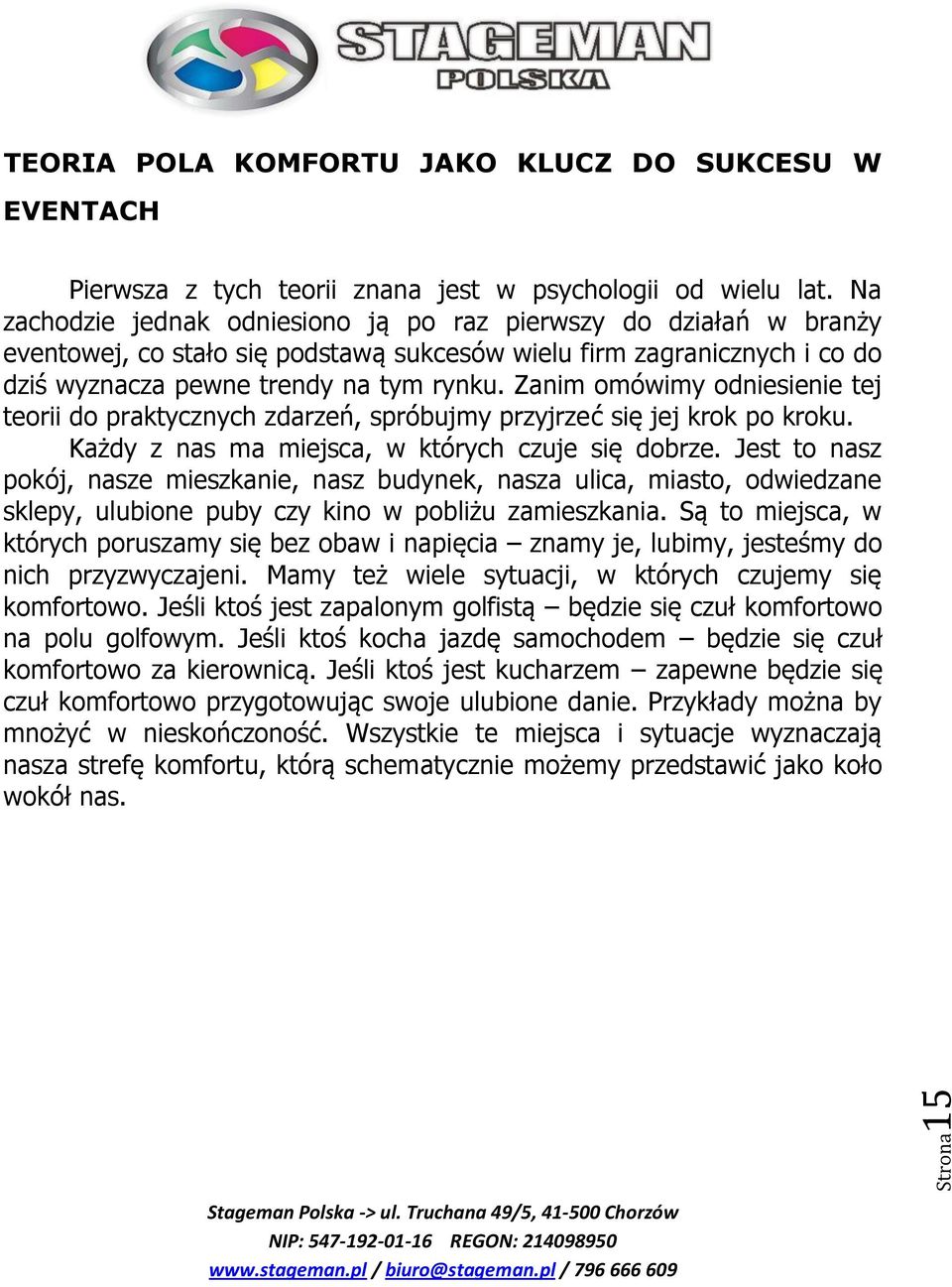 Zanim omówimy odniesienie tej teorii do praktycznych zdarzeń, spróbujmy przyjrzeć się jej krok po kroku. Każdy z nas ma miejsca, w których czuje się dobrze.