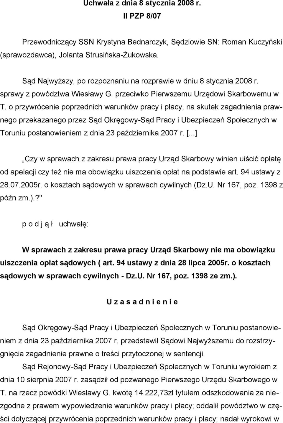 o przywrócenie poprzednich warunków pracy i płacy, na skutek zagadnienia prawnego przekazanego przez Sąd Okręgowy-Sąd Pracy i Ubezpieczeń Społecznych w Toruniu postanowieniem z dnia 23 października