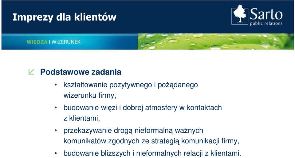 z klientami, przekazywanie drogą nieformalną waŝnych komunikatów zgodnych ze