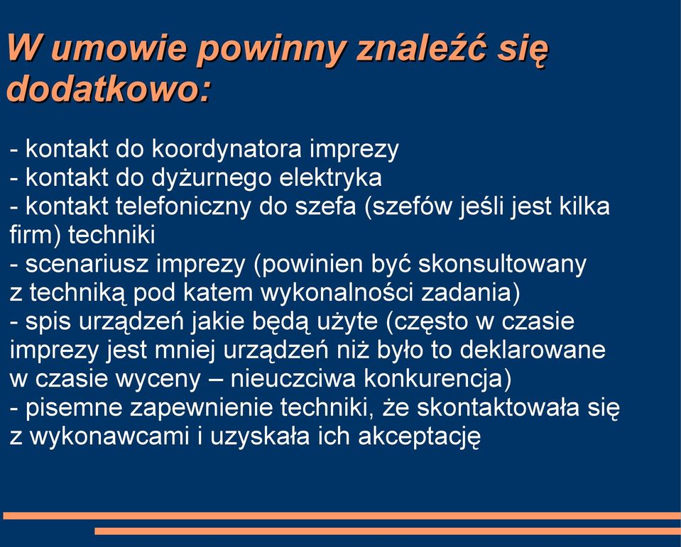 katem wykonalności zadania) - spis urządzeń jakie będą użyte (często w czasie imprezy jest mniej urządzeń niż było to