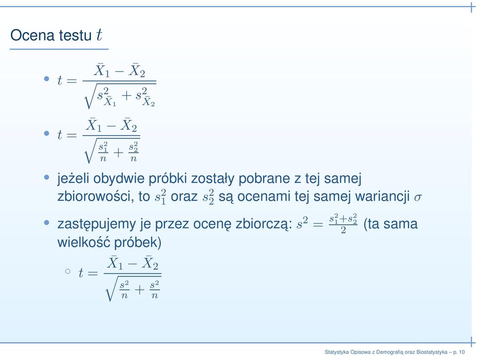 ocenami tej samej wariancji σ zastępujemy je przez ocenę zbiorcza: s 2 = s2 1