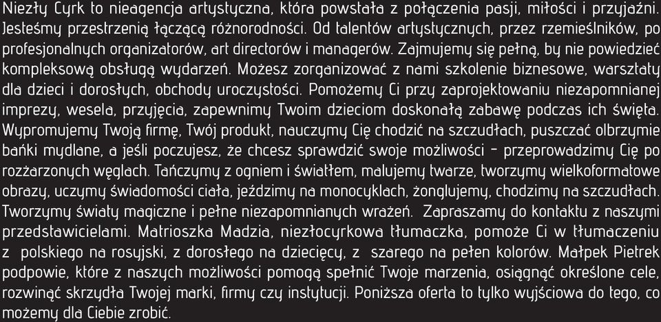 Możesz zorganizować z nami szkolenie biznesowe, warsztaty dla dzieci i dorosłych, obchody uroczystości.