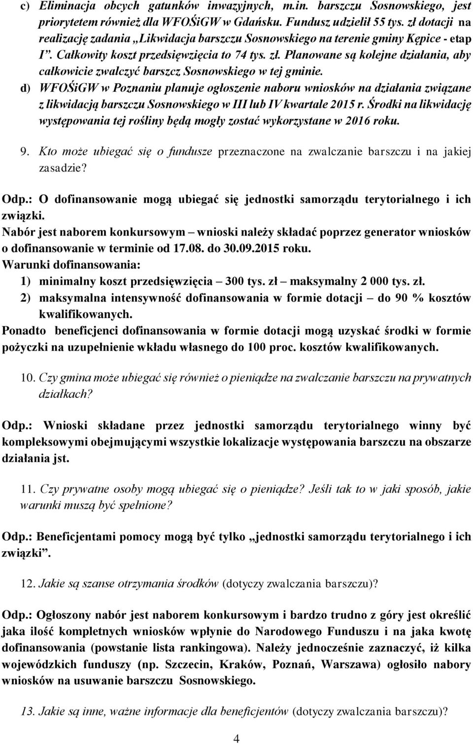 Planowane są kolejne działania, aby całkowicie zwalczyć barszcz Sosnowskiego w tej gminie.