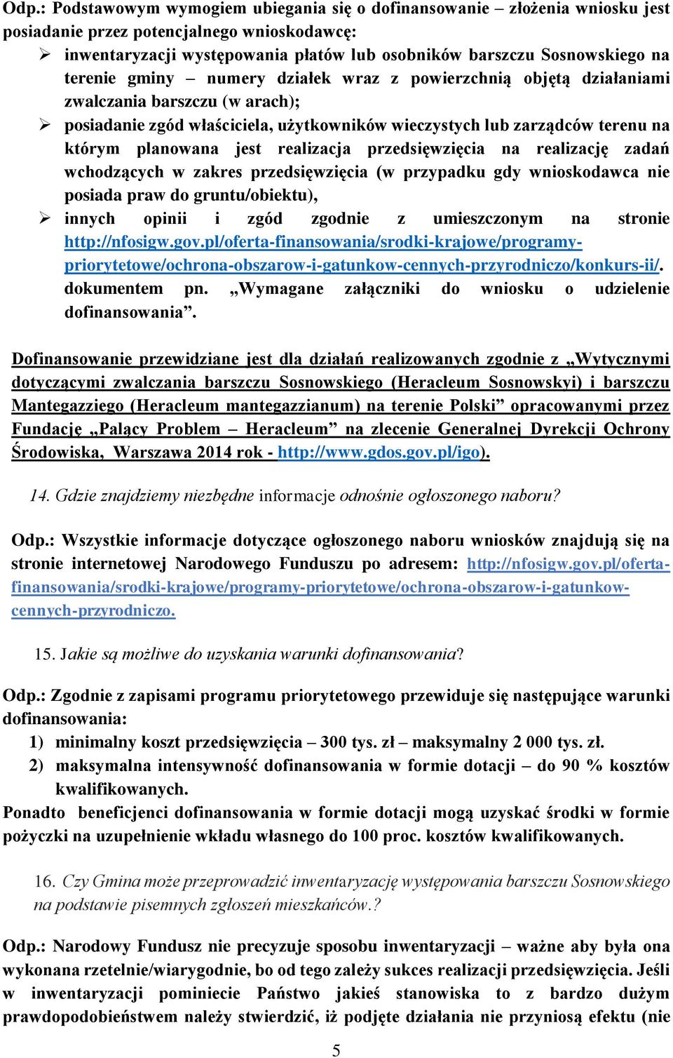 realizacja przedsięwzięcia na realizację zadań wchodzących w zakres przedsięwzięcia (w przypadku gdy wnioskodawca nie posiada praw do gruntu/obiektu), innych opinii i zgód zgodnie z umieszczonym na