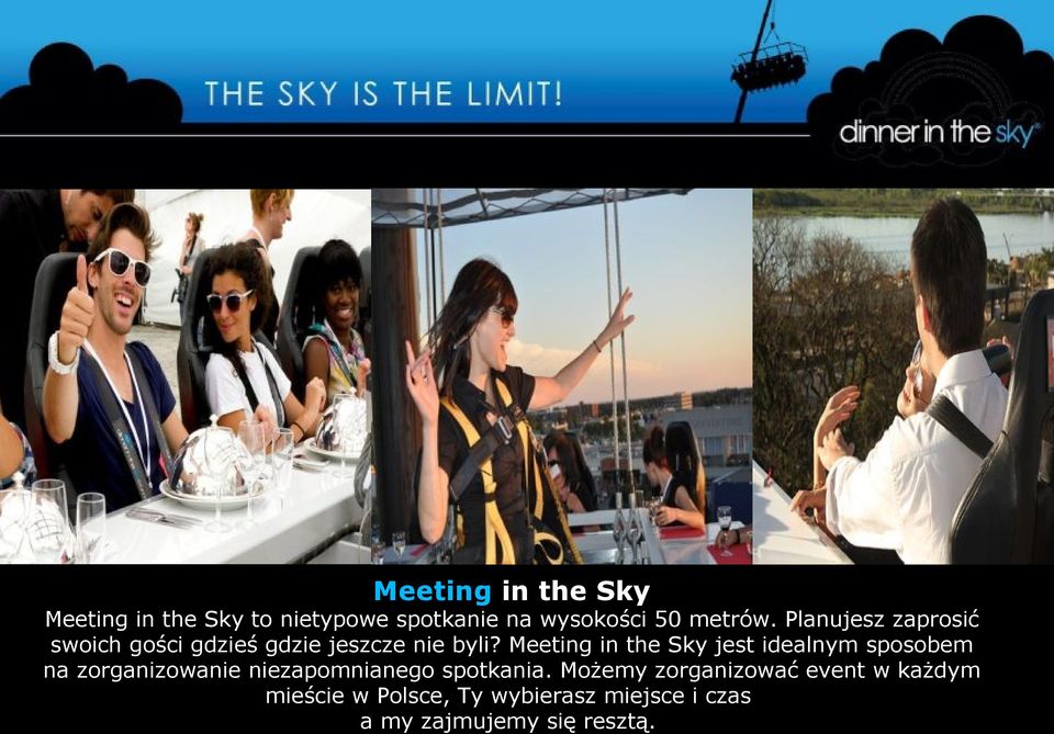Meeting in the Sky jest idealnym sposobem na zorganizowanie niezapomnianego spotkania.