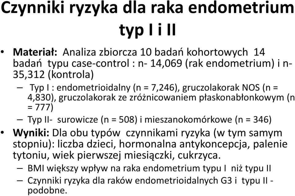 surowicze (n = 508) i mieszanokomórkowe (n = 346) Wyniki:Dla obu typów czynnikami ryzyka (w tym samym stopniu): liczba dzieci, hormonalna antykoncepcja, palenie